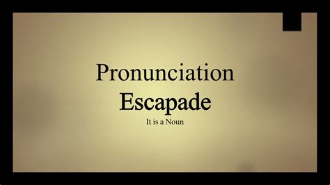 escapade pronunciation